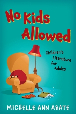 No Kids Allowed: Children's Literature for Adults book