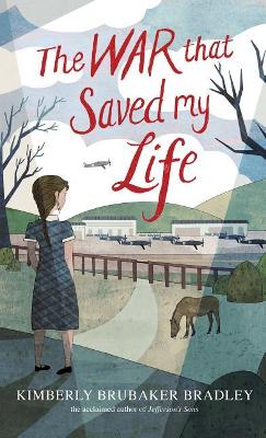 The The War That Saved My Life by Kimberly Brubaker Bradley