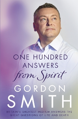 One Hundred Answers from Spirit by Gordon Smith