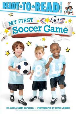 My First Soccer Game by Alyssa Satin Capucilli