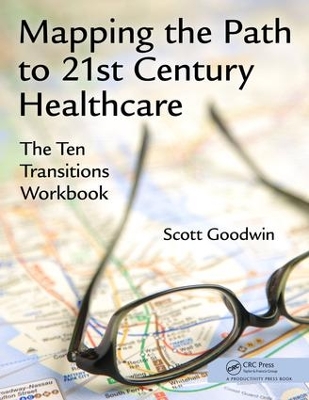 Mapping the Path to 21st Century Healthcare by Scott Goodwin