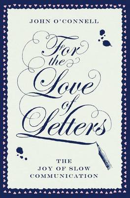 For the Love of Letters by John O'Connell
