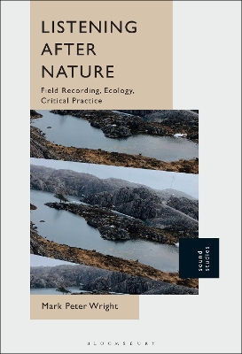Listening After Nature: Field Recording, Ecology, Critical Practice book
