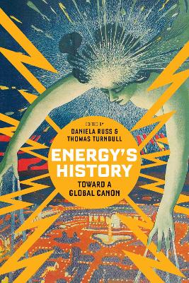 Energy's History: Toward a Global Canon by Daniela Russ