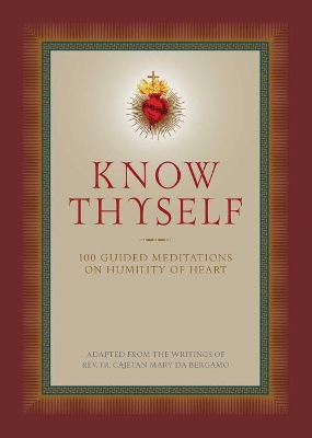 Know Thyself: 100 Guided Meditations on Humility of Heart book