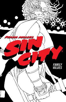 Frank Miller's Sin City Volume 5: Family Values: (Fourth Edition) book