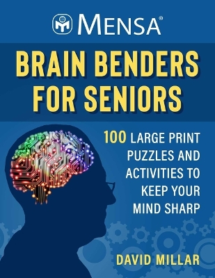 Mensa(r) Brain Benders for Seniors: 100 Large Print Puzzles and Activities to Keep Your Mind Sharp book