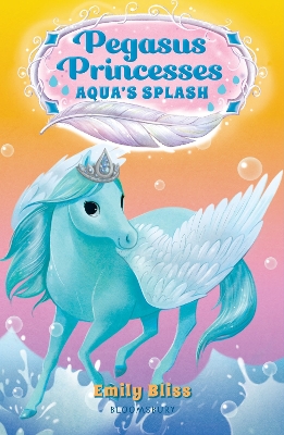 Pegasus Princesses 2: Aqua's Splash by Emily Bliss