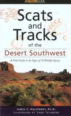 Scats and Tracks of the Desert Southwest by James Halfpenny
