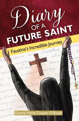 Diary of a Future Saint: Faustina's Incredible Journey book