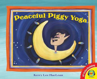 Peaceful Piggy Yoga by Kerry, Lee MacLean