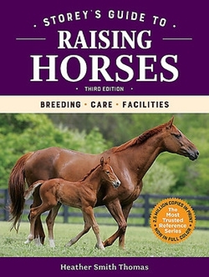 Storey's Guide to Raising Horses, 3rd Edition: Breeding, Care, Facilities book