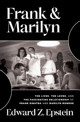 Frank & Marilyn: The Lives, the Loves, and the Fascinating Relationship of Frank Sinatra and Marilyn Monroe book