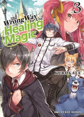 The Wrong Way To Use Healing Magic Volume 3 book