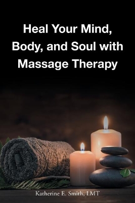 Heal Your Mind, Body, and Soul with Massage book