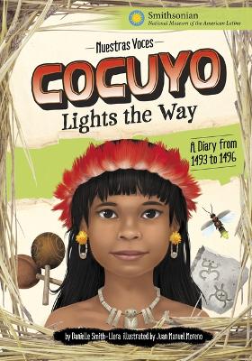 Cocuyo Lights the Way: A Diary from 1493 to 1496 by Danielle Smith-Llera