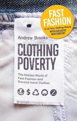 Fast Fashion: A Cut from Clothing Poverty with Exclusive New Content by Andrew Brooks