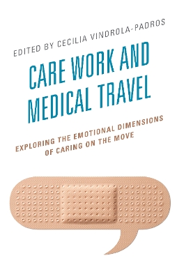 Care Work and Medical Travel: Exploring the Emotional Dimensions of Caring on the Move book