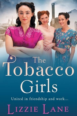 The Tobacco Girls: The start of a wonderful historical saga series from Lizzie Lane book