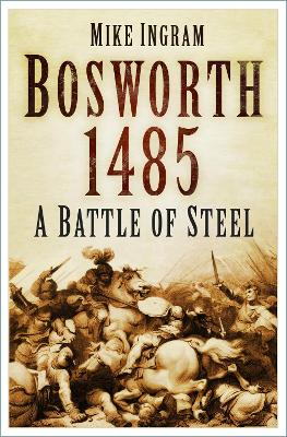 Bosworth 1485: A Battle of Steel book