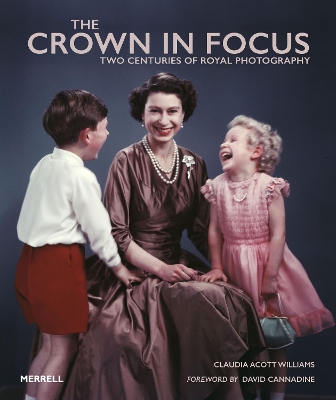 The Crown in Focus: Two Centuries of Royal Photography book