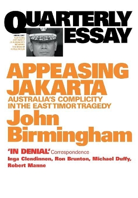 Appeasing Jakarta: Australia's Complicity In The East: Quarterly Essay 2 book