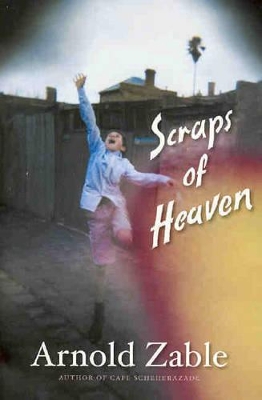Scraps of Heaven by Arnold Zable
