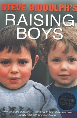 Steve Biddulph's Raising Boys by Steve Biddulph
