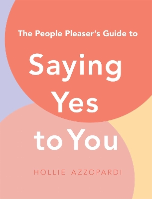 People Pleaser's Guide to Saying Yes to You book