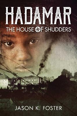 Hadamar: The House of Shudders by Jason K. Foster