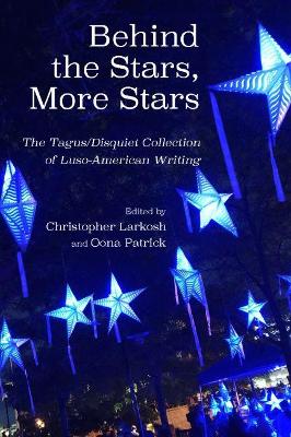 Behind the Stars, More Stars: The Tagus / Disquiet Collection of New Luso-American Writing book