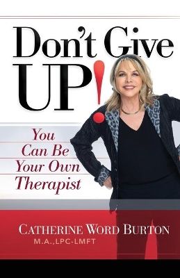 Don't Give Up!: You Can Be Your Own Therapist book