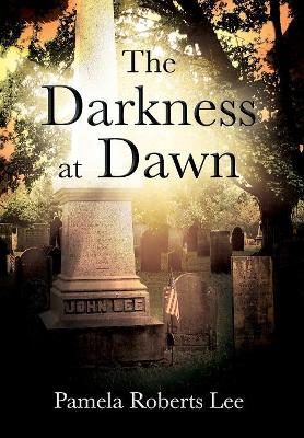 The Darkness at Dawn by Pamela Roberts Lee