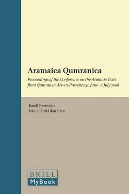 Aramaica Qumranica: Proceedings of the Conference on the Aramaic Texts from Qumran in Aix-en-Provence 30 June - 2 July 2008  book