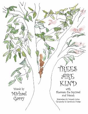 Trees Are Kind: With Sherman the Squirrel and Friends book