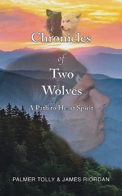 Chronicles of Two Wolves: A Path to Heart Spirit book