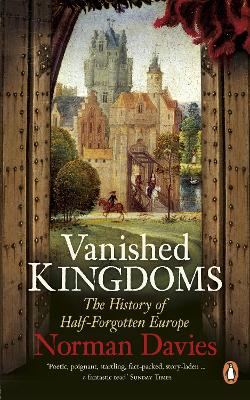 Vanished Kingdoms by Norman Davies