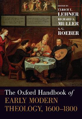 The The Oxford Handbook of Early Modern Theology, 1600-1800 by Ulrich L. Lehner
