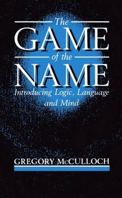 The Game of the Name: Introducing Logic, Language, and Mind book