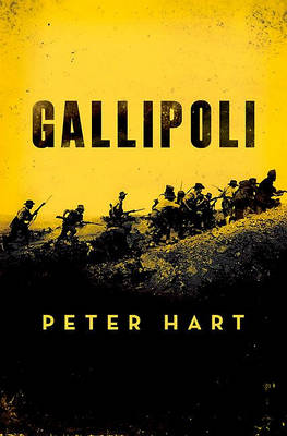 Gallipoli by Oral Historian Peter Hart