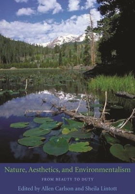 Nature, Aesthetics, and Environmentalism: From Beauty to Duty book