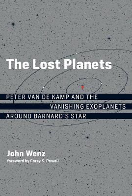The Lost Planets: Peter van de Kamp and the Vanishing Exoplanets around Barnard's Star book
