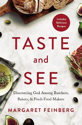 Taste and See: Discovering God among Butchers, Bakers, and Fresh Food Makers book