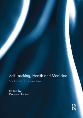 Self-Tracking, Health and Medicine: Sociological Perspectives by Deborah Lupton