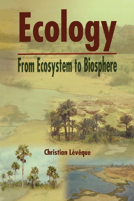 Ecology: From Ecosystem to Biosphere by Christian Leveque