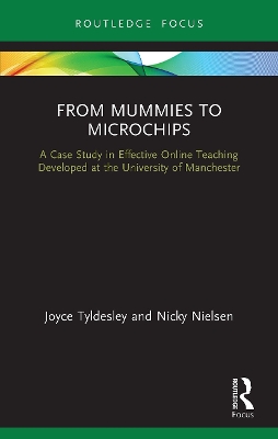 From Mummies to Microchips: A Case-Study in Effective Online Teaching Developed at the University of Manchester book