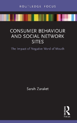 Consumer Behaviour and Social Network Sites: The Impact of Negative Word of Mouth by Sarah Zaraket