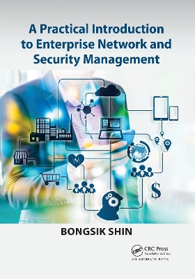 A Practical Introduction to Enterprise Network and Security Management by Bongsik Shin