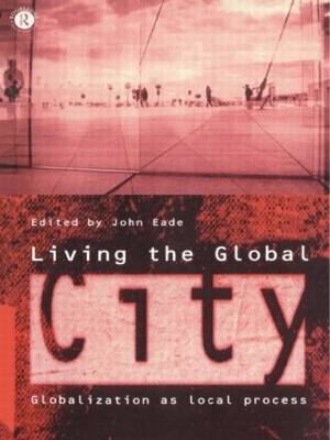 Living the Global City by John Eade