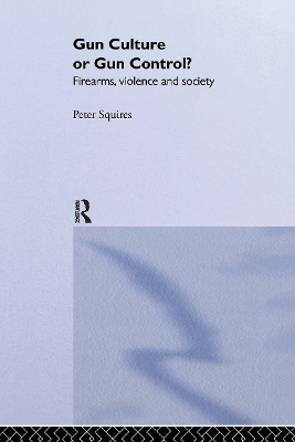 Gun Culture or Gun Control? by Peter Squires